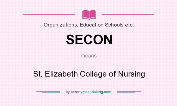 What does SECON mean? It stands for St. Elizabeth College of Nursing