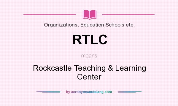 What does RTLC mean? It stands for Rockcastle Teaching & Learning Center
