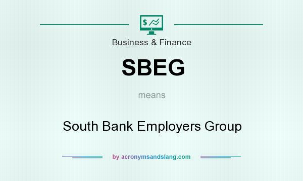 What does SBEG mean? It stands for South Bank Employers Group