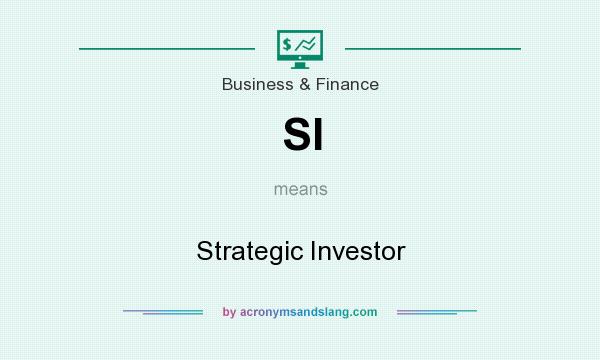What does SI mean? It stands for Strategic Investor