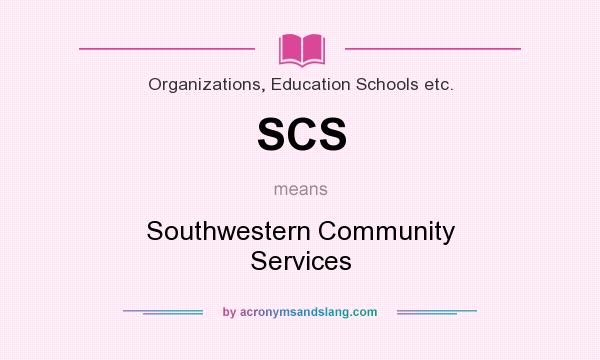 What does SCS mean? It stands for Southwestern Community Services