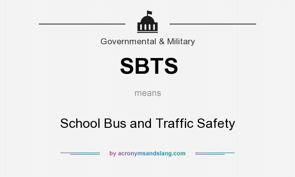 What does SBTS mean? It stands for School Bus and Traffic Safety
