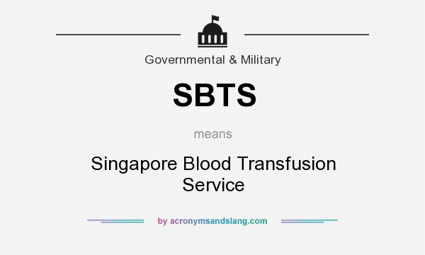 What does SBTS mean? It stands for Singapore Blood Transfusion Service