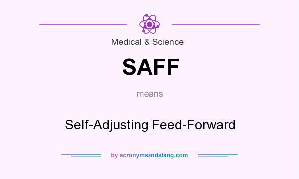 What does SAFF mean? It stands for Self-Adjusting Feed-Forward