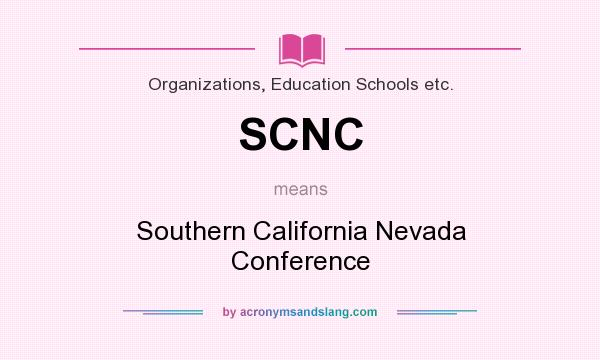 What does SCNC mean? It stands for Southern California Nevada Conference