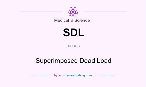 What does SDL mean? It stands for Superimposed Dead Load