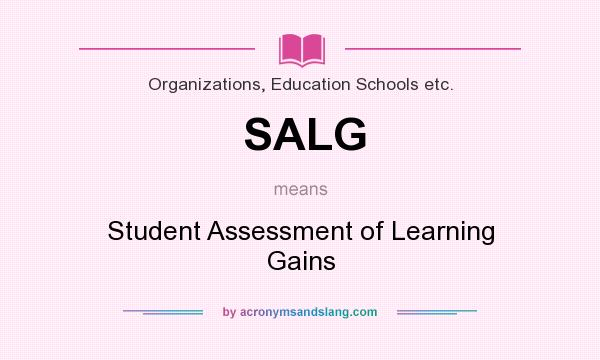 What does SALG mean? It stands for Student Assessment of Learning Gains