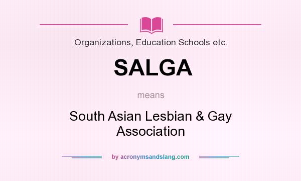 What does SALGA mean? It stands for South Asian Lesbian & Gay Association