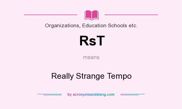 What does RsT mean? It stands for Really Strange Tempo
