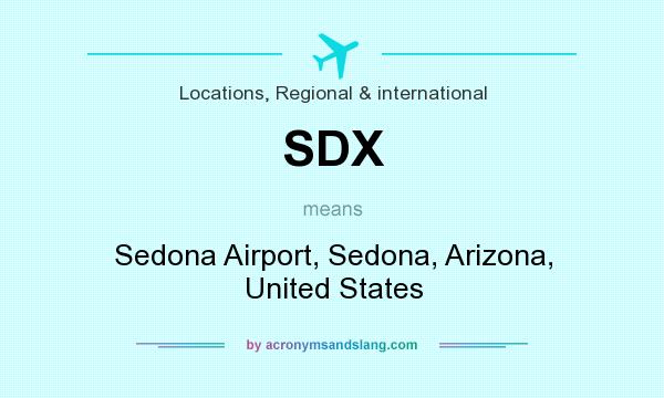 What does SDX mean? It stands for Sedona Airport, Sedona, Arizona, United States