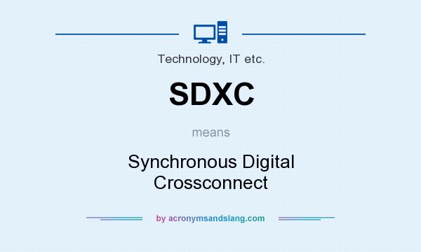 What does SDXC mean? It stands for Synchronous Digital Crossconnect