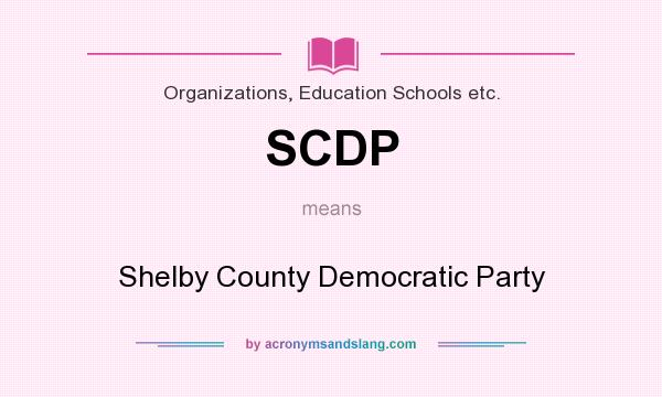 What does SCDP mean? It stands for Shelby County Democratic Party