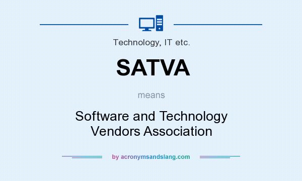 What does SATVA mean? It stands for Software and Technology Vendors Association