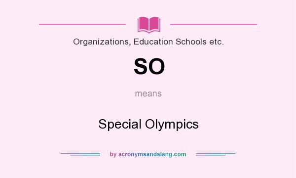 What does SO mean? It stands for Special Olympics