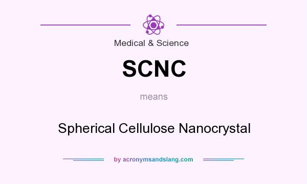 What does SCNC mean? It stands for Spherical Cellulose Nanocrystal