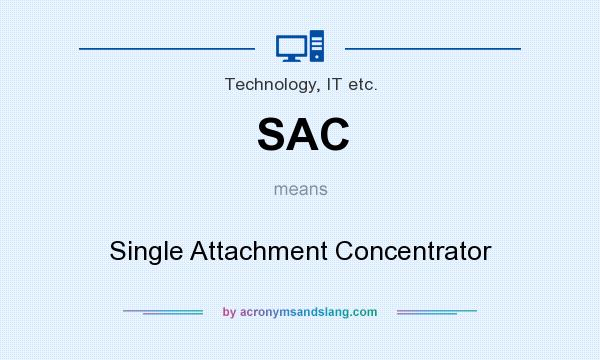 What does SAC mean? It stands for Single Attachment Concentrator