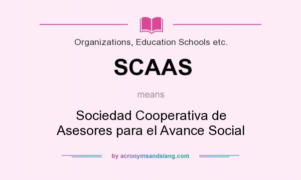 What does SCAAS mean? It stands for Sociedad Cooperativa de Asesores para el Avance Social