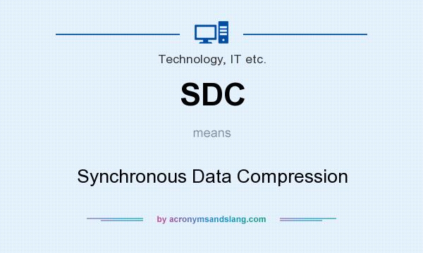 What does SDC mean? It stands for Synchronous Data Compression