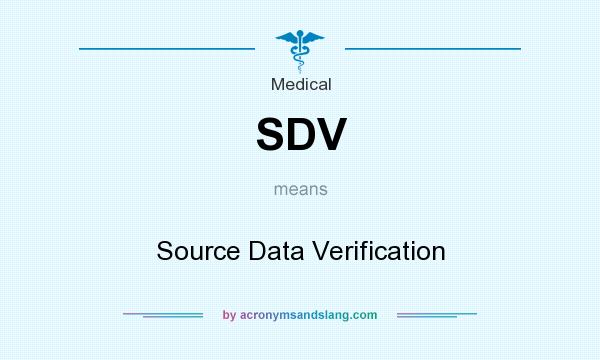What does SDV mean? It stands for Source Data Verification