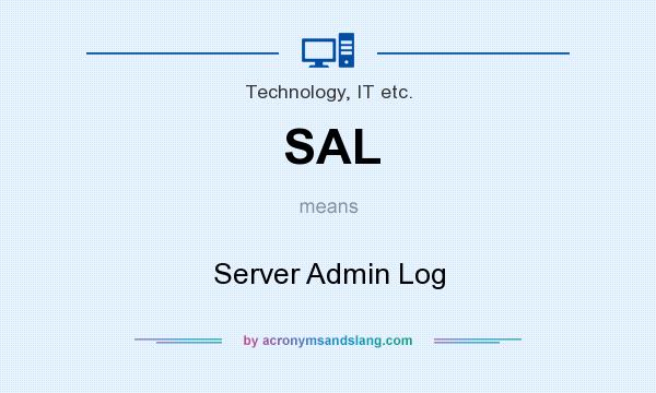 What does SAL mean? It stands for Server Admin Log