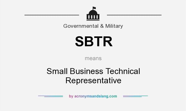 What does SBTR mean? It stands for Small Business Technical Representative