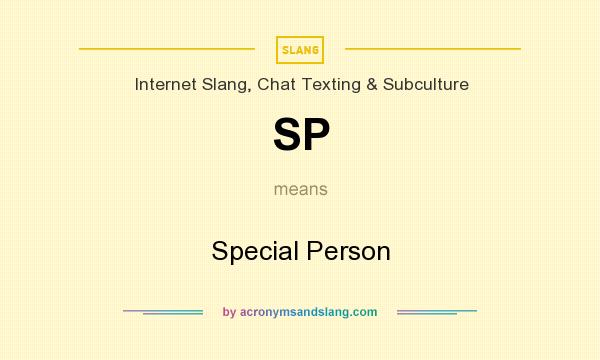What does SP mean? It stands for Special Person