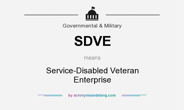 What does SDVE mean? It stands for Service-Disabled Veteran Enterprise