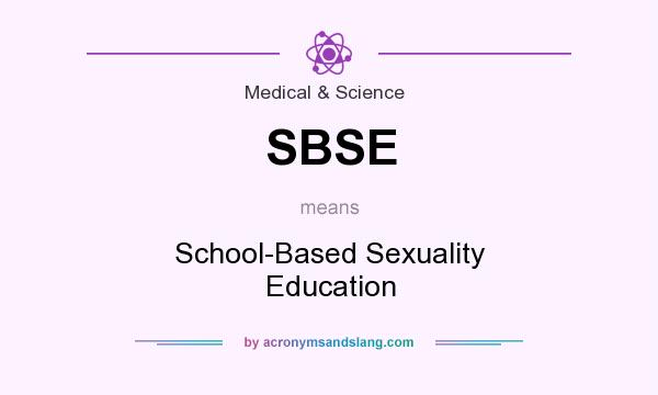 What does SBSE mean? It stands for School-Based Sexuality Education
