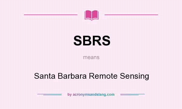 What does SBRS mean? It stands for Santa Barbara Remote Sensing