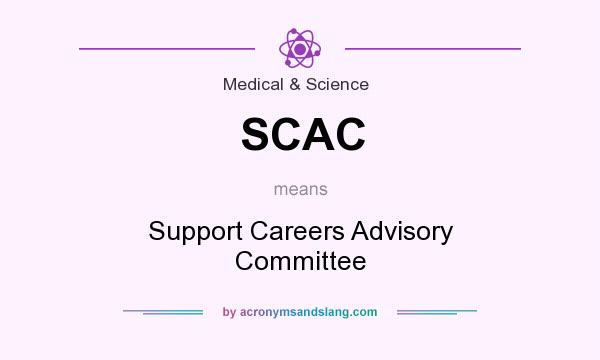 What does SCAC mean? It stands for Support Careers Advisory Committee