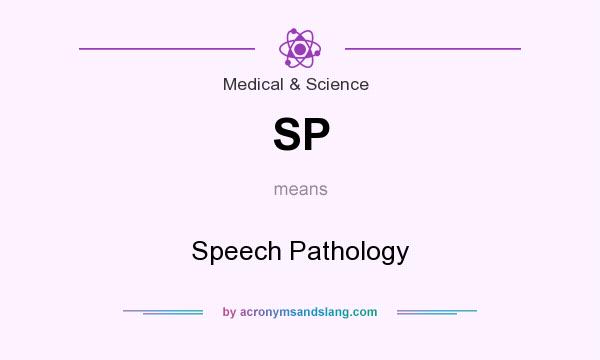 What does SP mean? It stands for Speech Pathology