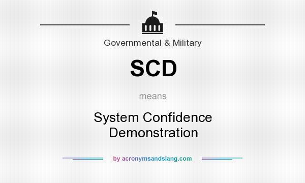 What does SCD mean? It stands for System Confidence Demonstration
