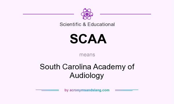 What does SCAA mean? It stands for South Carolina Academy of Audiology
