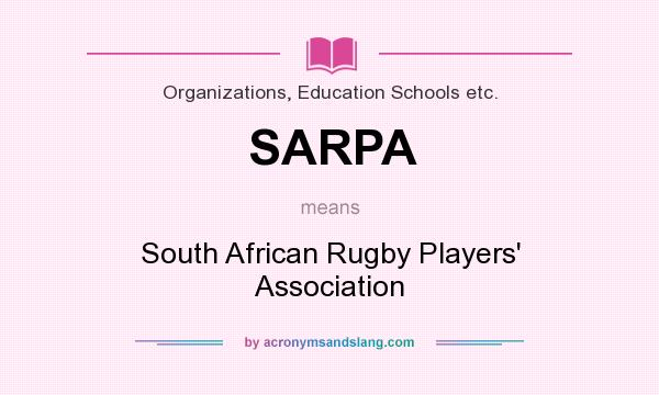 What does SARPA mean? It stands for South African Rugby Players` Association