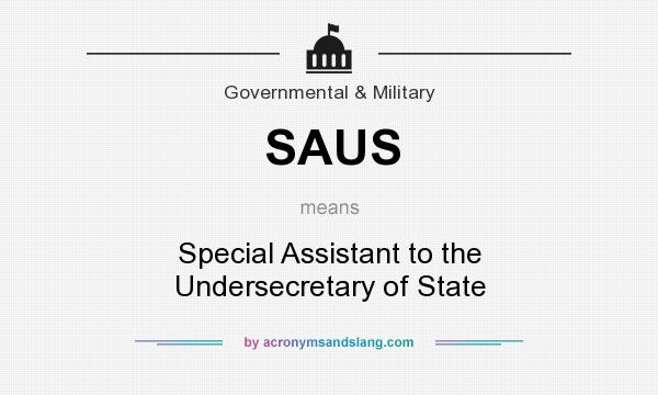 What does SAUS mean? It stands for Special Assistant to the Undersecretary of State