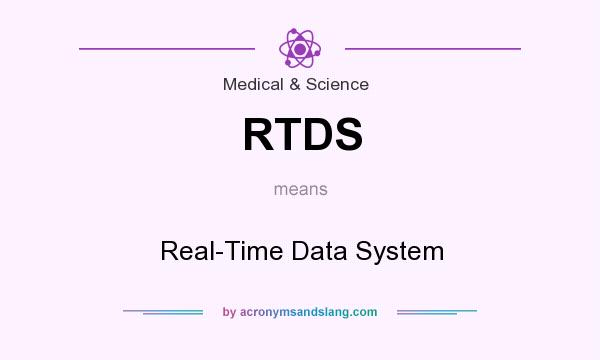 What does RTDS mean? It stands for Real-Time Data System