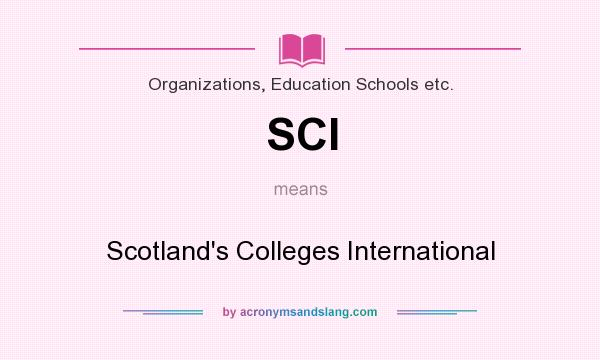What does SCI mean? It stands for Scotland`s Colleges International