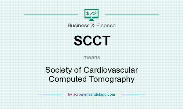 What does SCCT mean? It stands for Society of Cardiovascular Computed Tomography