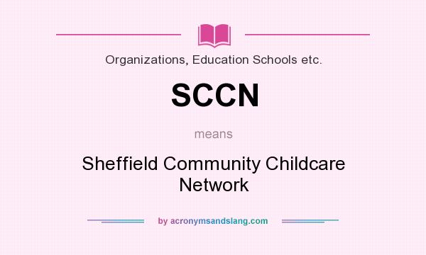What does SCCN mean? It stands for Sheffield Community Childcare Network