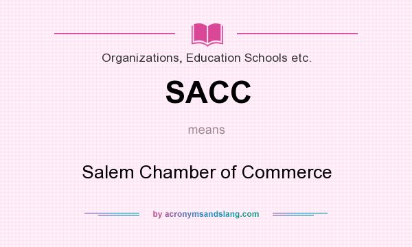 What does SACC mean? It stands for Salem Chamber of Commerce