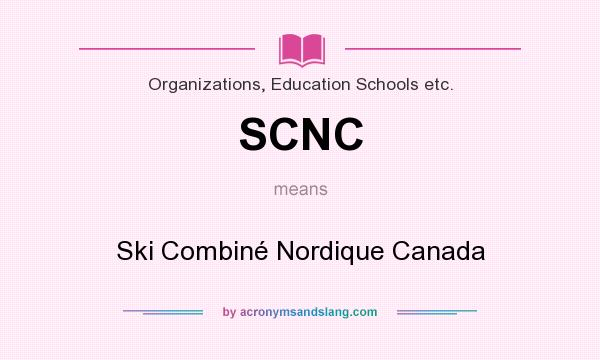 What does SCNC mean? It stands for Ski Combiné Nordique Canada