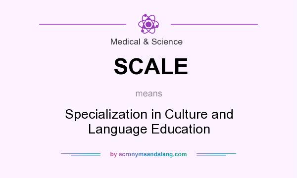 What does SCALE mean? It stands for Specialization in Culture and Language Education