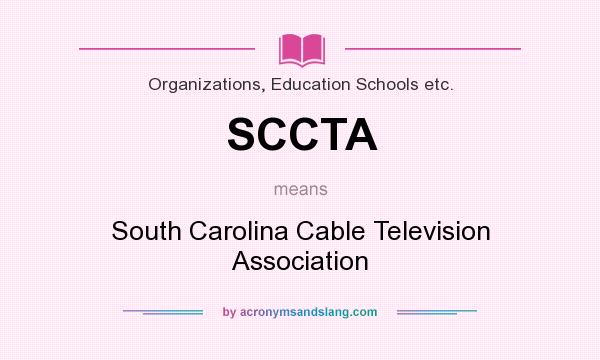 What does SCCTA mean? It stands for South Carolina Cable Television Association