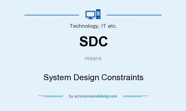 What does SDC mean? It stands for System Design Constraints