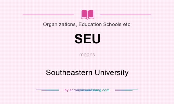 What does SEU mean? It stands for Southeastern University