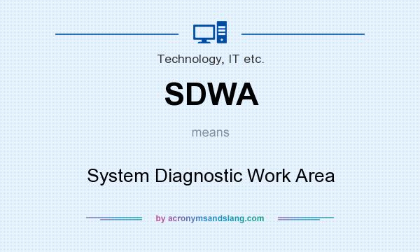 What does SDWA mean? It stands for System Diagnostic Work Area