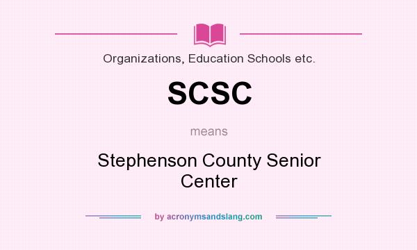 What does SCSC mean? It stands for Stephenson County Senior Center