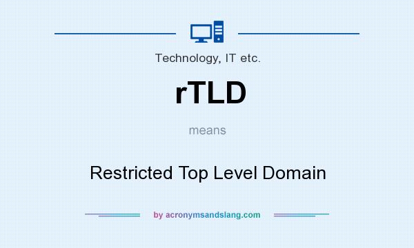 What does rTLD mean? It stands for Restricted Top Level Domain