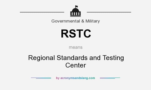 What does RSTC mean? It stands for Regional Standards and Testing Center