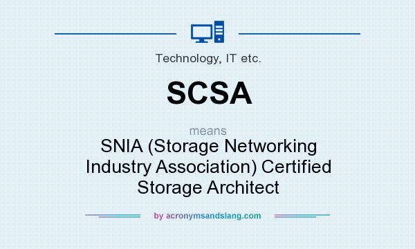What does SCSA mean? It stands for SNIA (Storage Networking Industry Association) Certified Storage Architect
